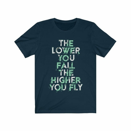 The Lower you Fall The Higher you Fly