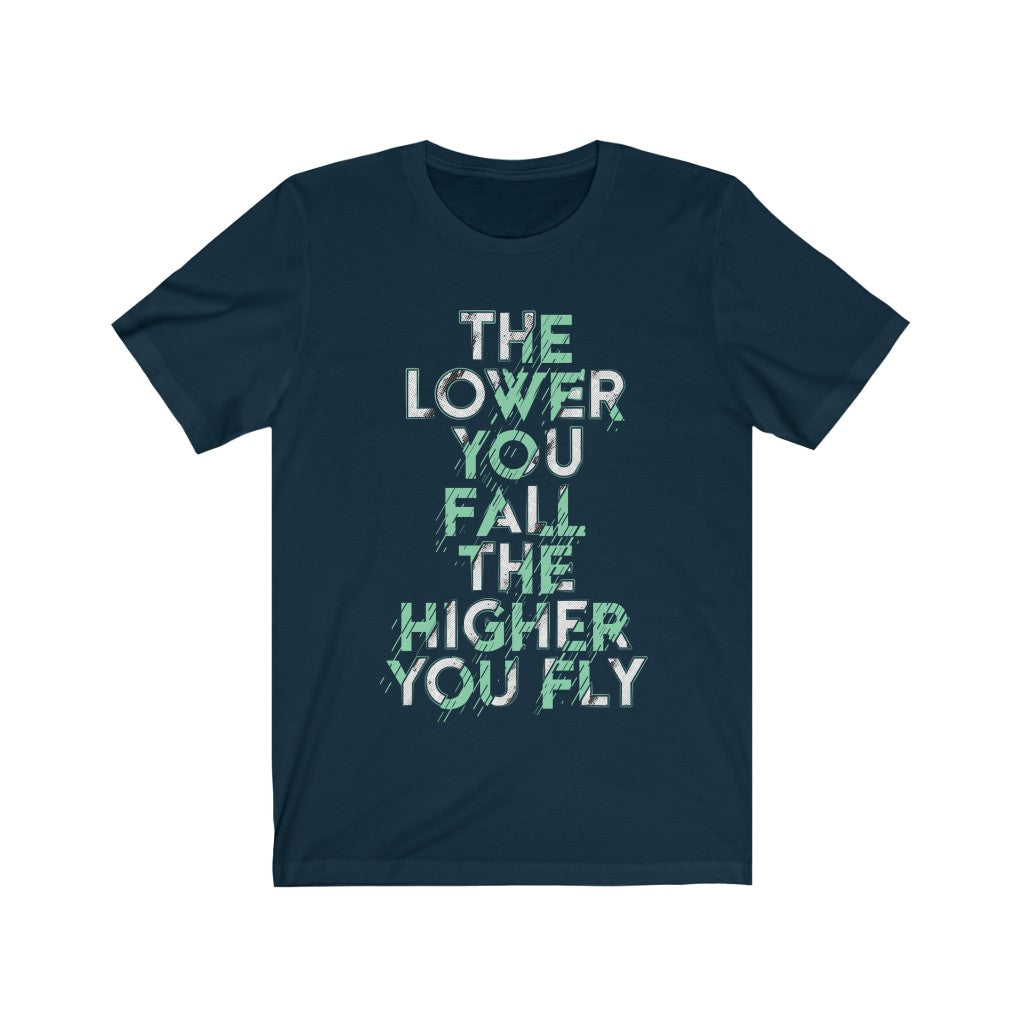 The Lower you Fall The Higher you Fly