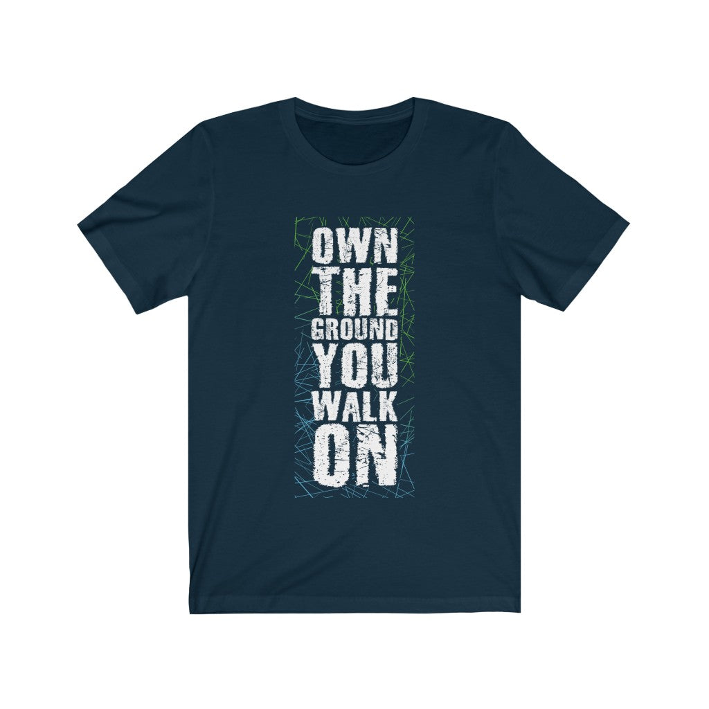 Own the Ground You Walk On