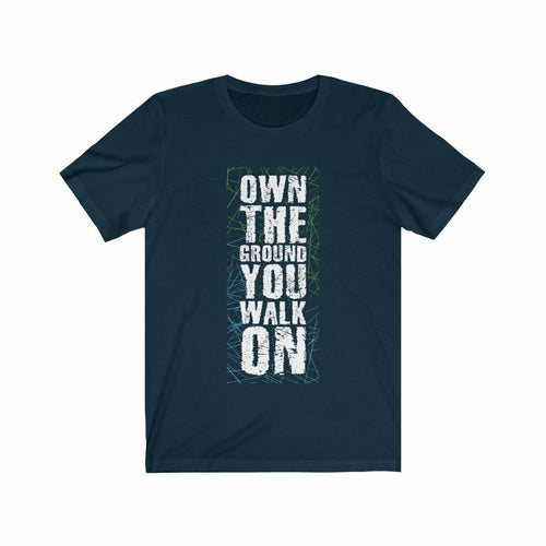 Own the Ground You Walk On