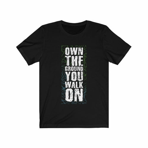 Own the Ground You Walk On