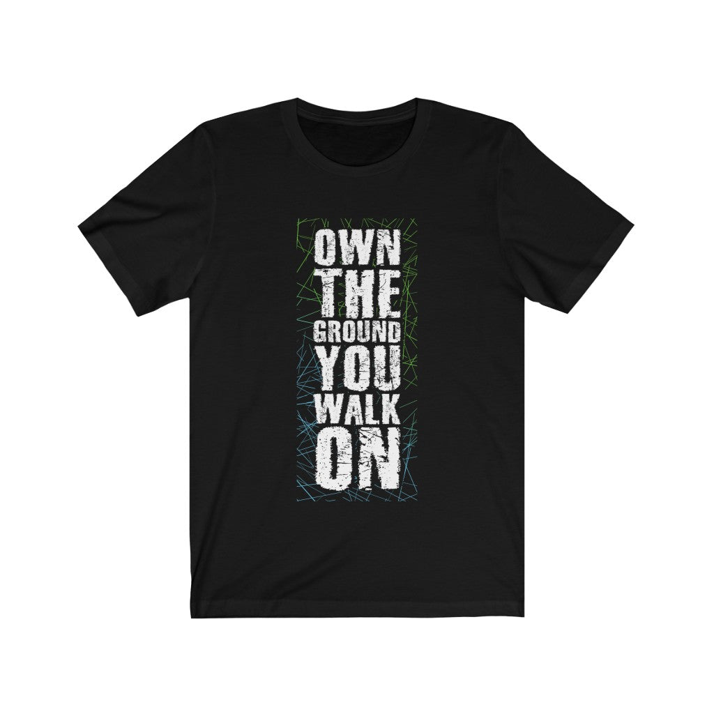 Own the Ground You Walk On