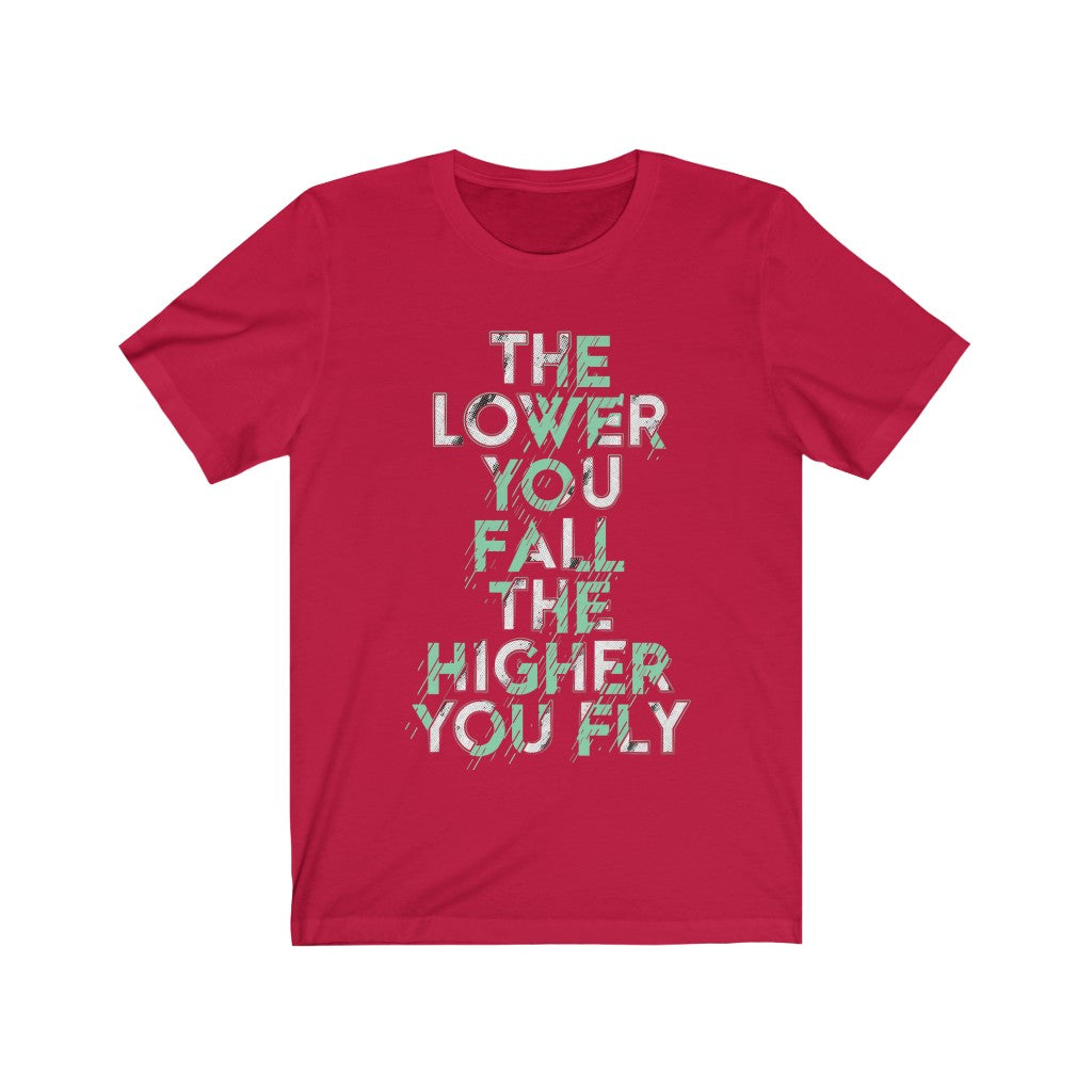 The Lower you Fall The Higher you Fly