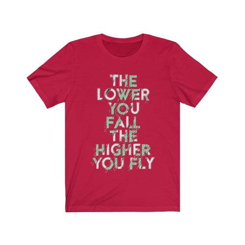 The Lower you Fall The Higher you Fly
