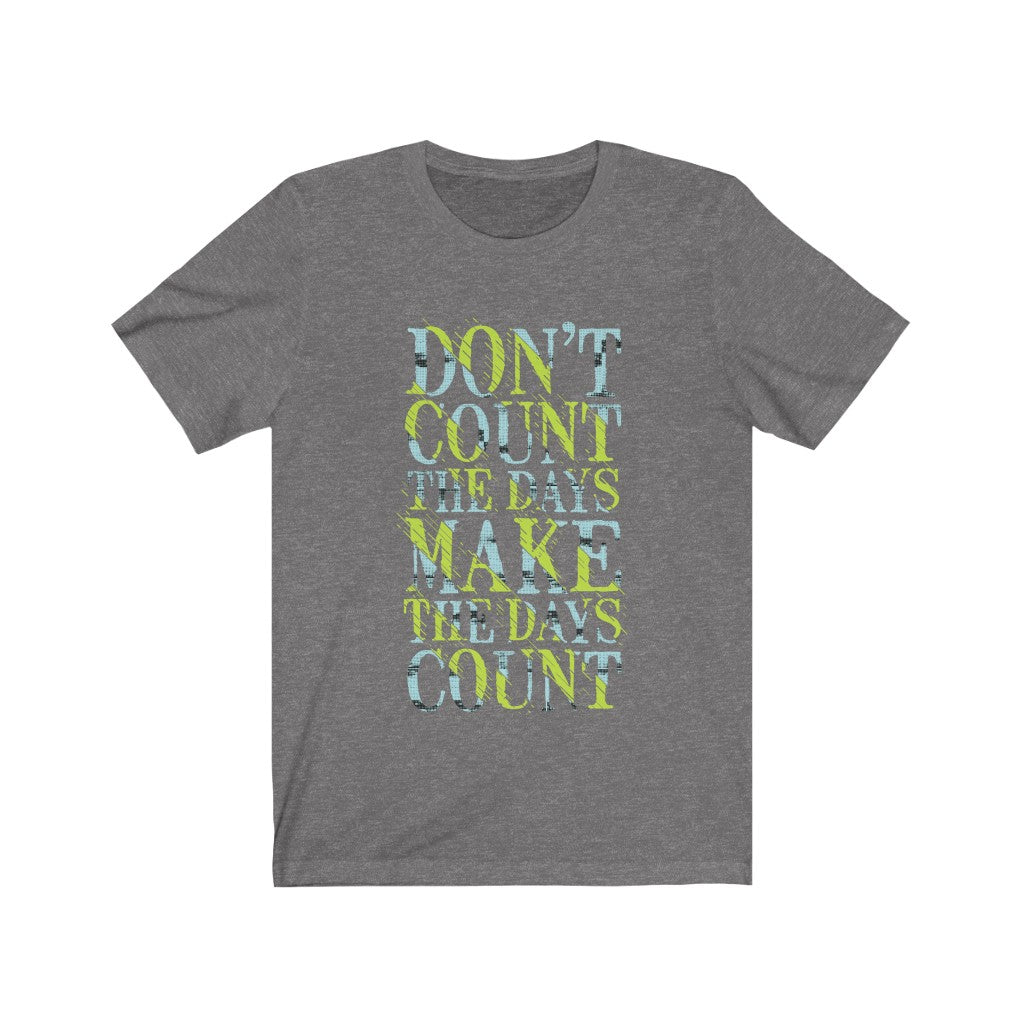 Don't Count the Days Lettering T-Shirt