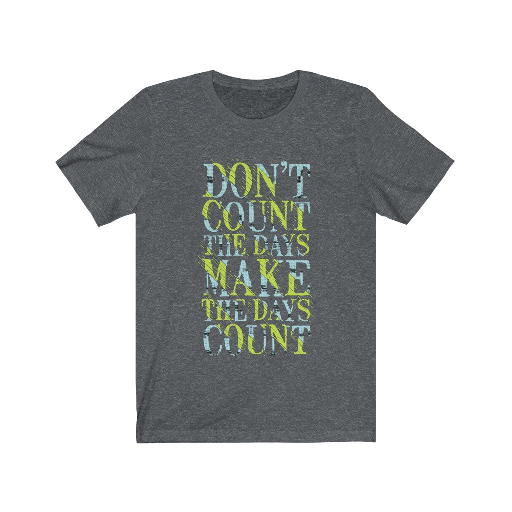 Don't Count the Days Lettering T-Shirt