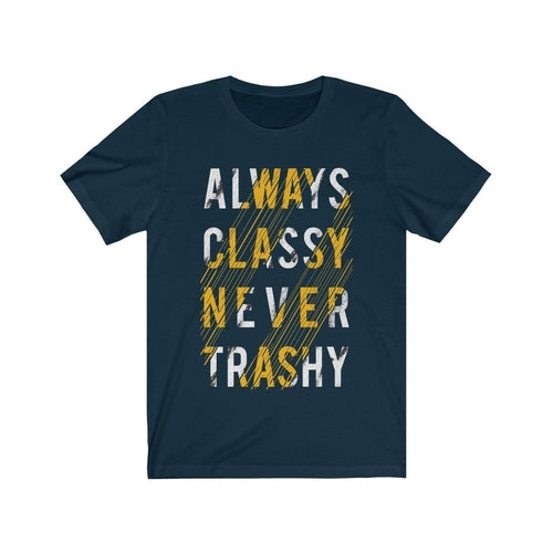 Always Classy Never Trashy