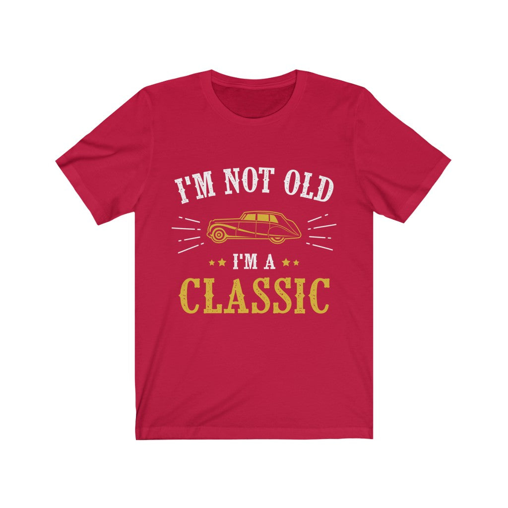 I'm Not Old I'm a Classic T-Shirt