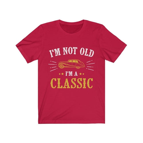 I'm Not Old I'm a Classic T-Shirt