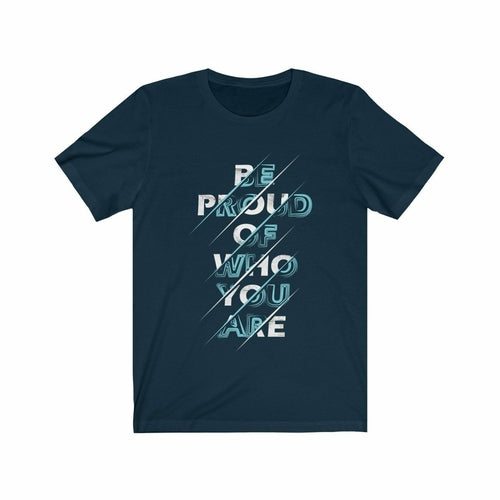 Be Proud of Who You Are
