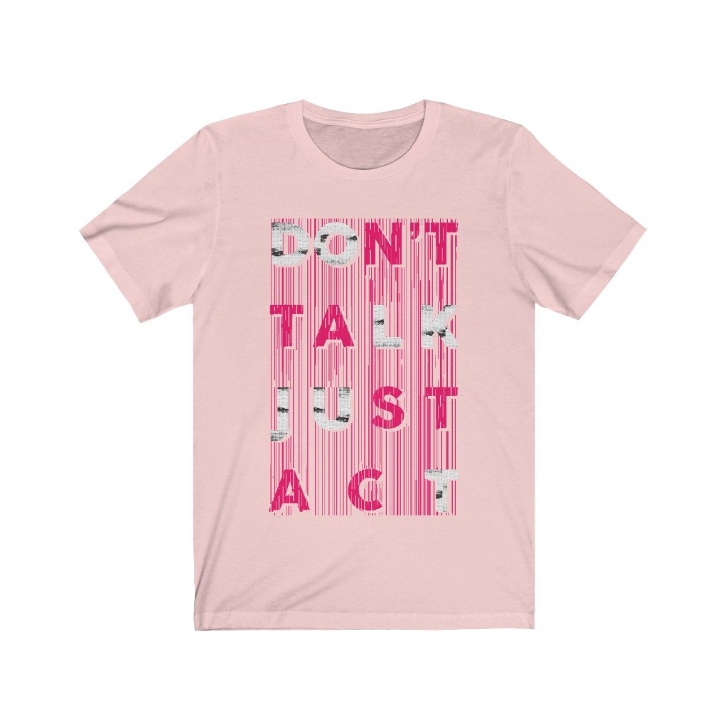 Don't Talk Just Act