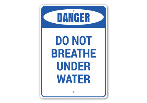 Do Not Breathe Under Water Sign