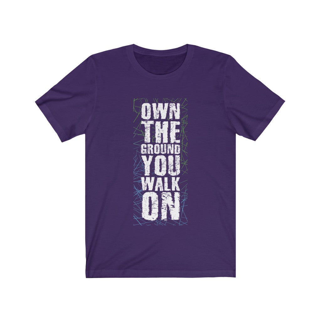 Own the Ground You Walk On