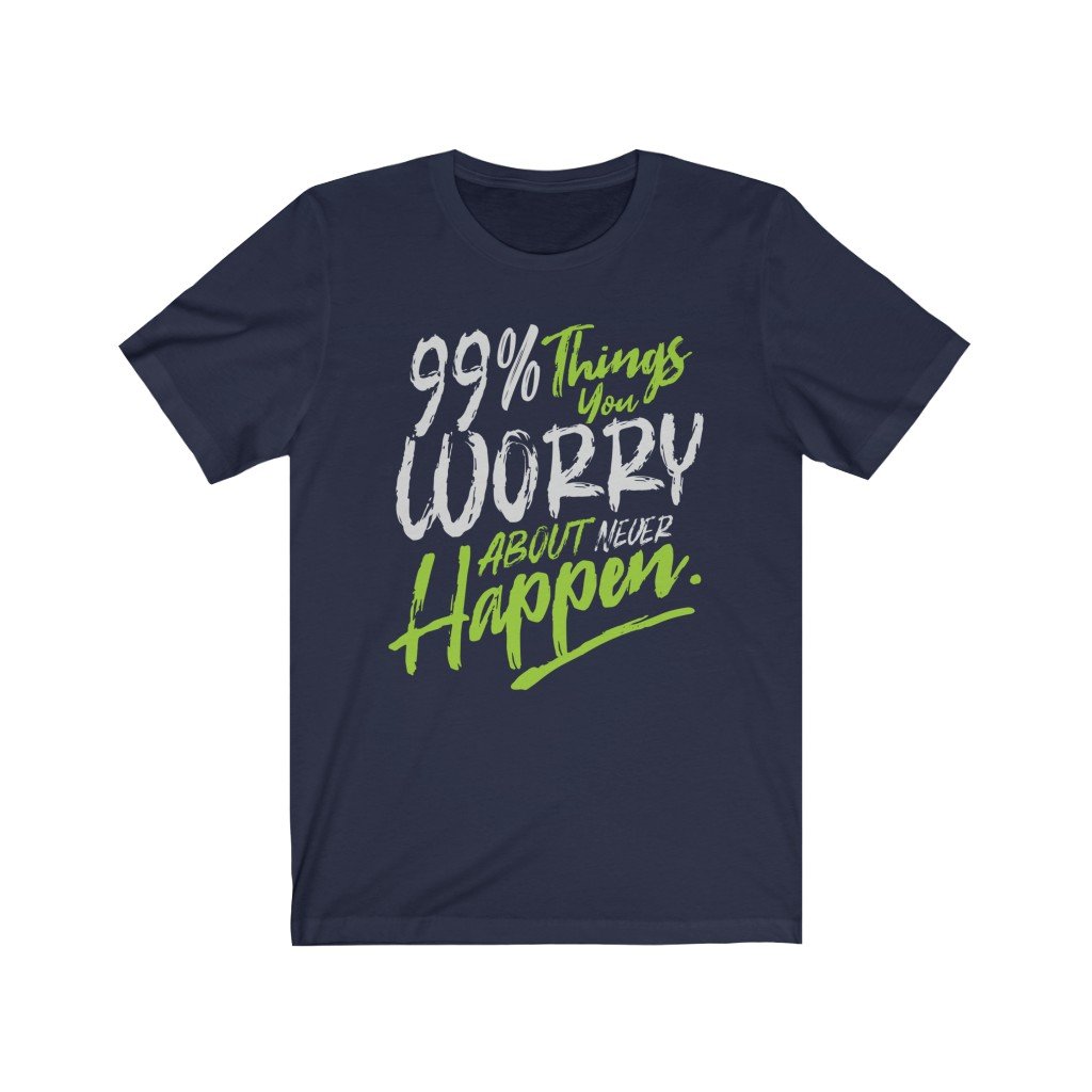 99% Things you Worry about Never Happen