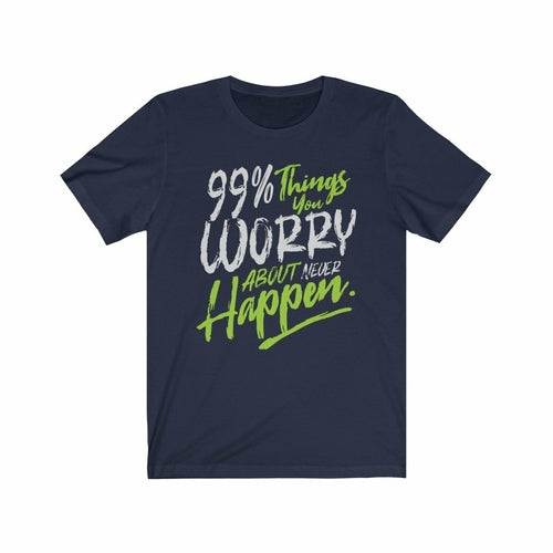 99% Things you Worry about Never Happen