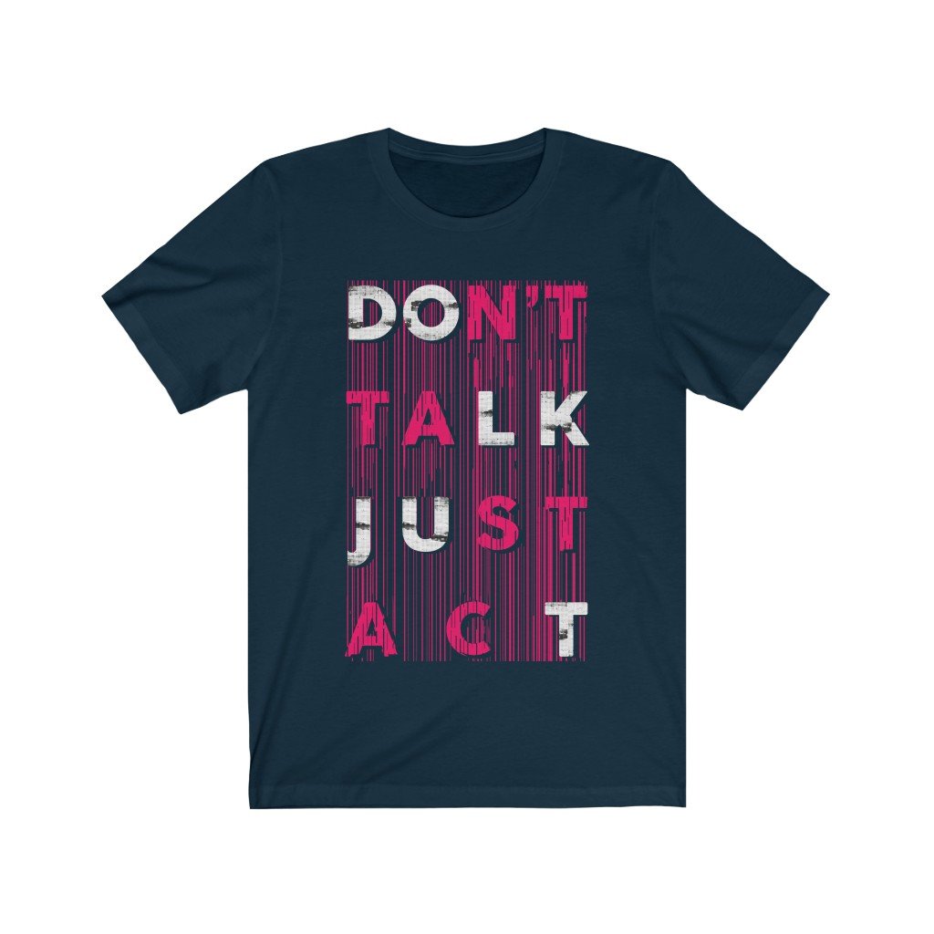 Don't Talk Just Act