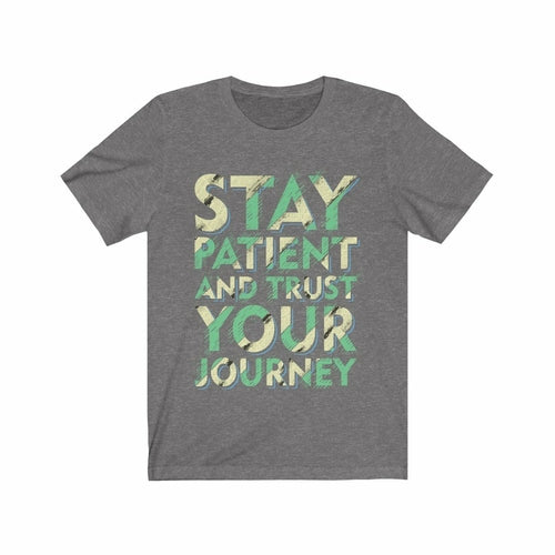 Stay Patient Trust Your Journey