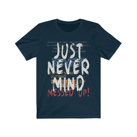 Just Never Mind Lettering T-Shirt