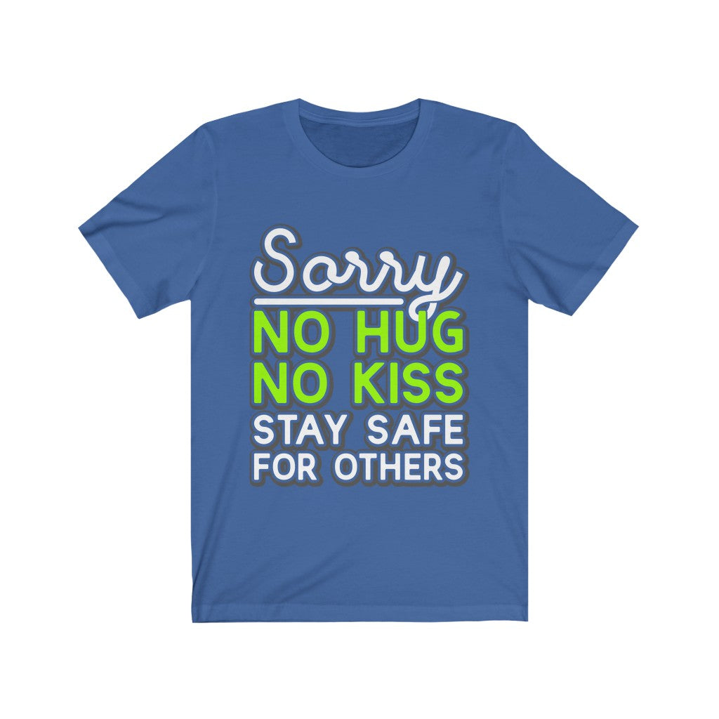 Sorry No Hug No Kiss Stay Safe for Others T-Shirt