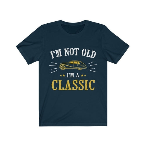 I'm Not Old I'm a Classic T-Shirt