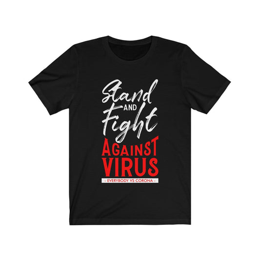 Stand and Fight against Virus Pandemic T-Shirt