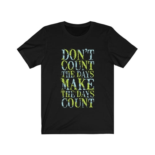 Don't Count the Days Lettering T-Shirt