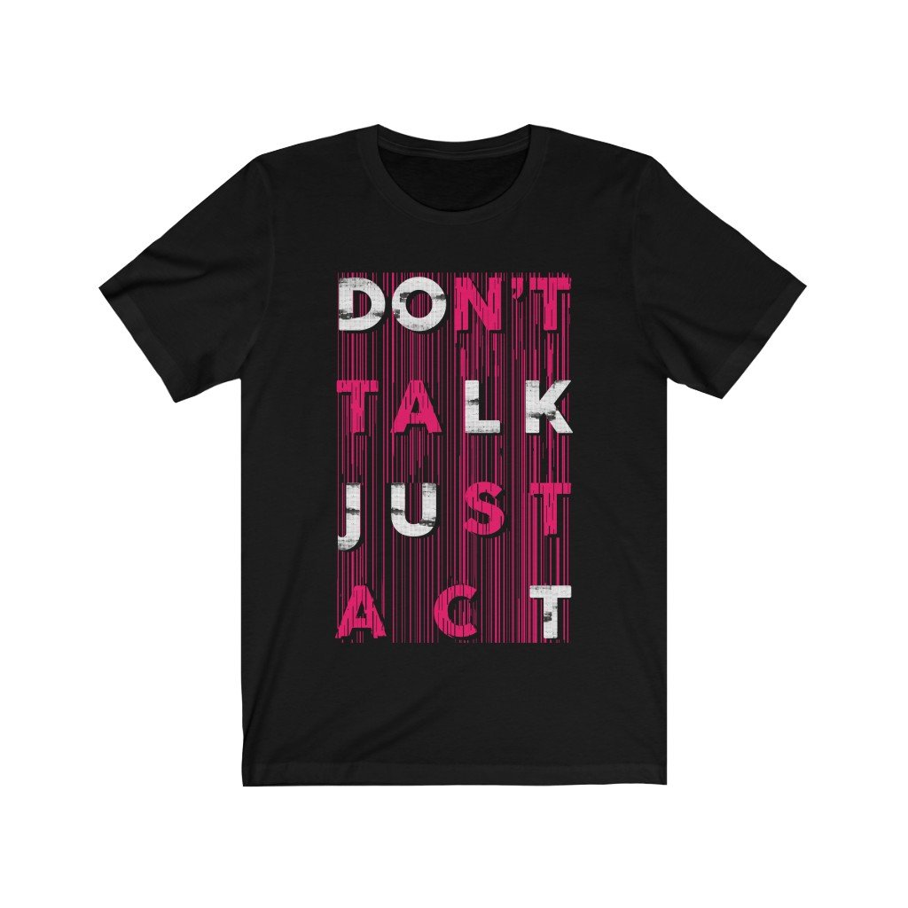 Don't Talk Just Act