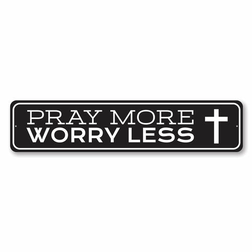 Pray More Worry Less Sign