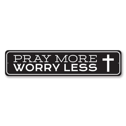 Pray More Worry Less Sign