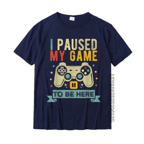 I Paused My Game To Be Here Funny Video Game Humor Joke T-shirt Gift