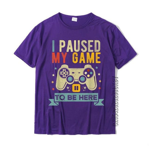 I Paused My Game To Be Here Funny Video Game Humor Joke T-shirt Gift