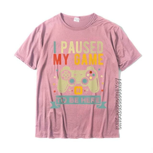 I Paused My Game To Be Here Funny Video Game Humor Joke T-shirt Gift