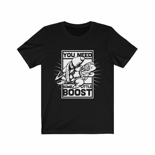 You Need some little Boost Graphic T-Shirt