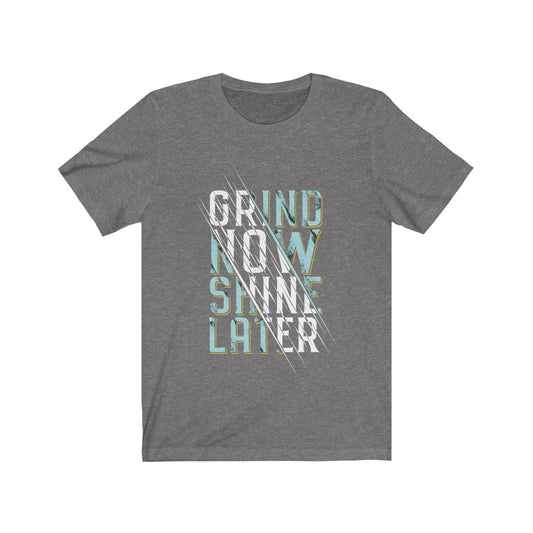 Grind Now Shine Later Inspiration Quote T-Shirt