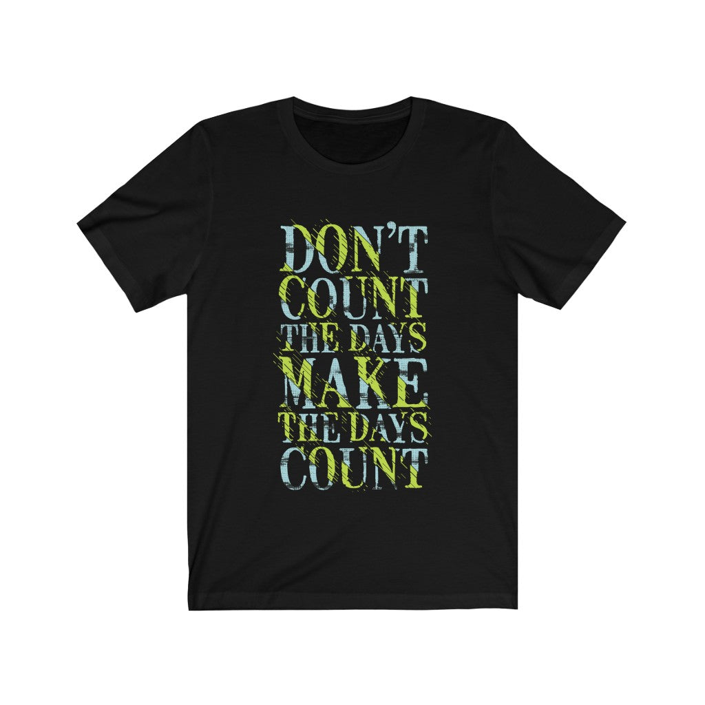 Don't Count the Days Lettering T-Shirt