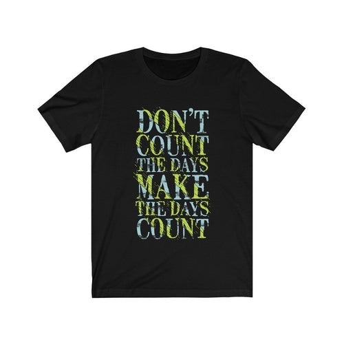 Don't Count the Days Lettering T-Shirt