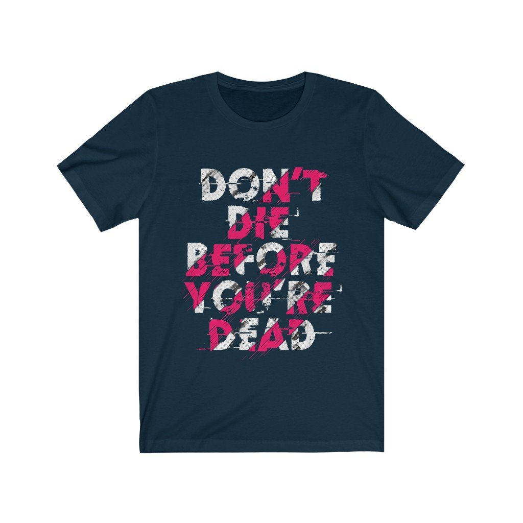 Dont Die Before You're Dead