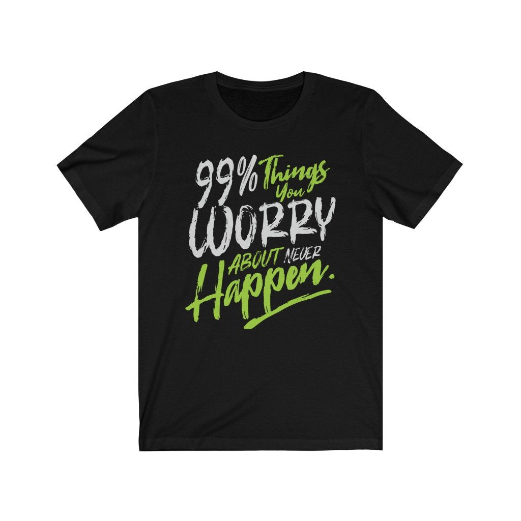 99% Things you Worry about Never Happen