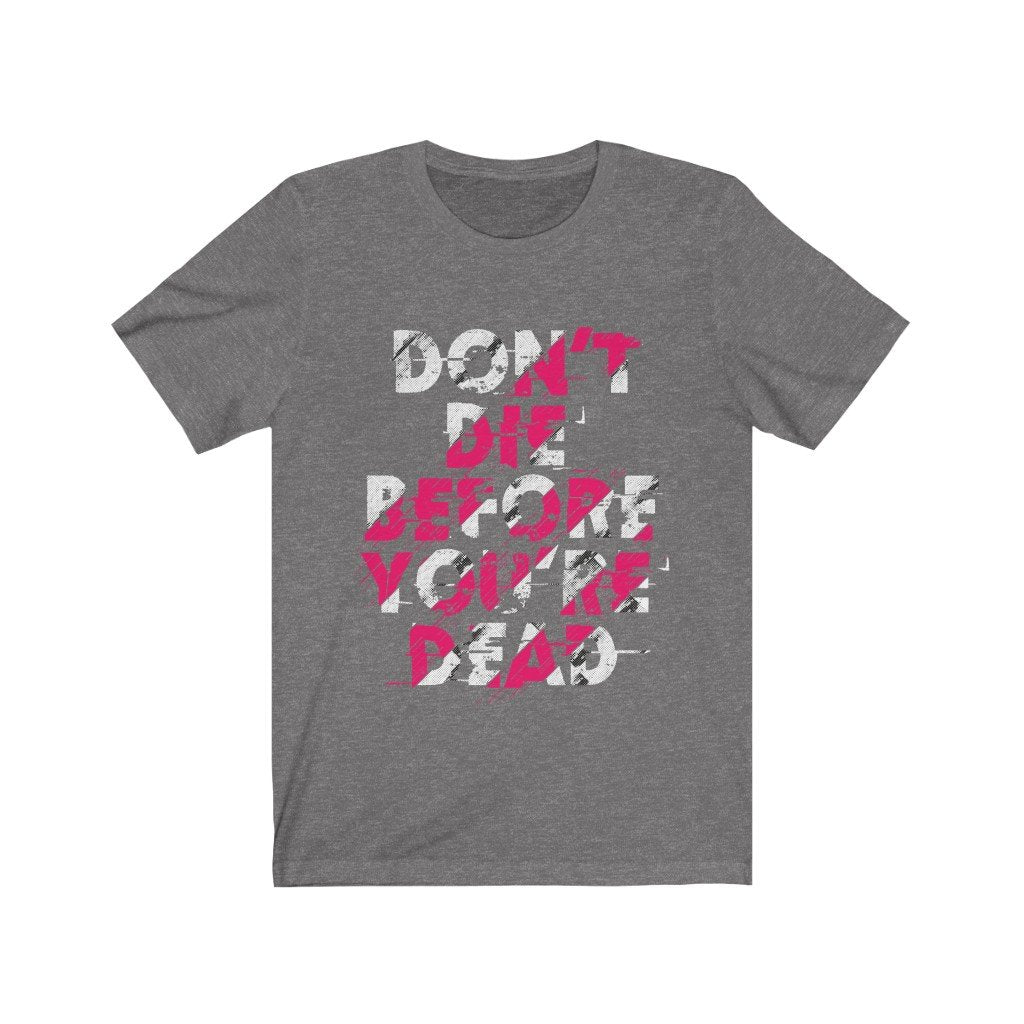 Dont Die Before You're Dead