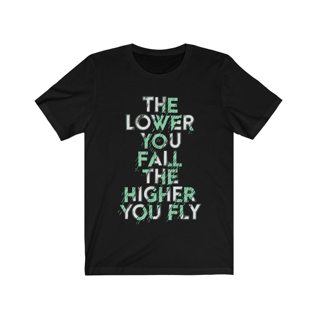 The Lower you Fall The Higher you Fly