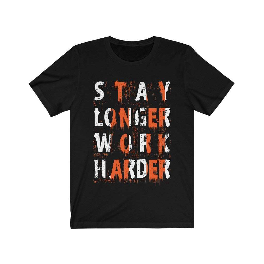 Stay Longer Work Harder Lettering T-Shirt