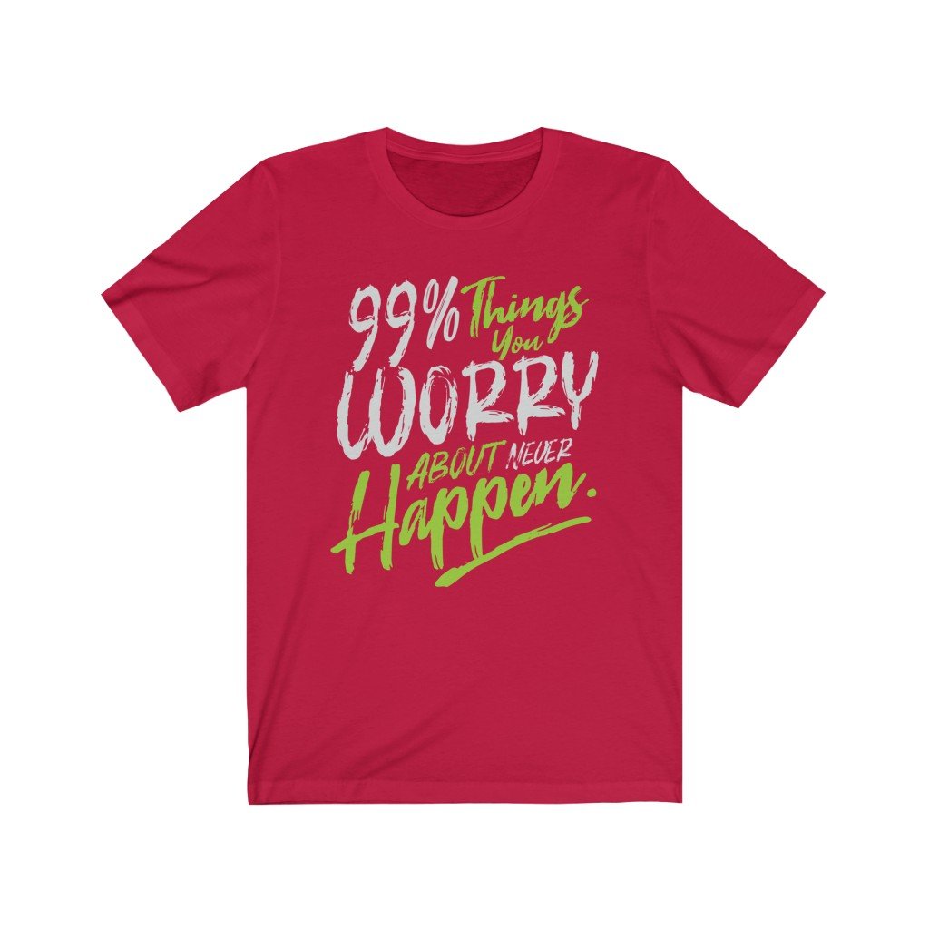 99% Things you Worry about Never Happen