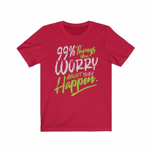 99% Things you Worry about Never Happen