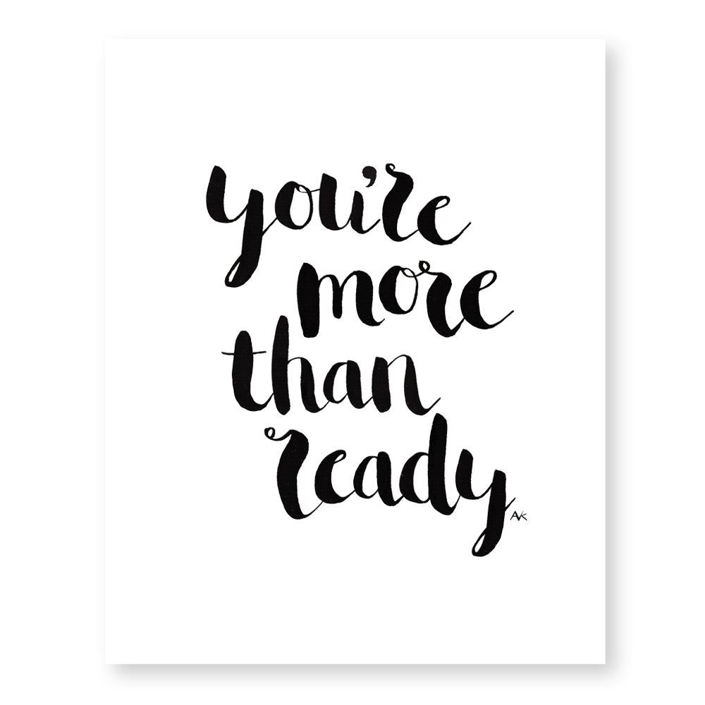 You're More Than Ready Art Print