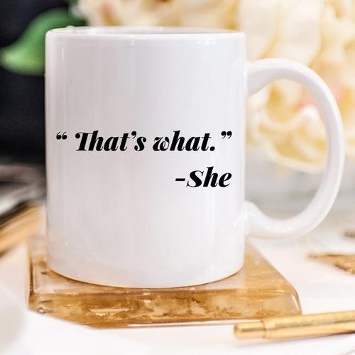 Magenta Shadow Gifts 11oz Coffee Mug - Funny Mug - "That's what." - She