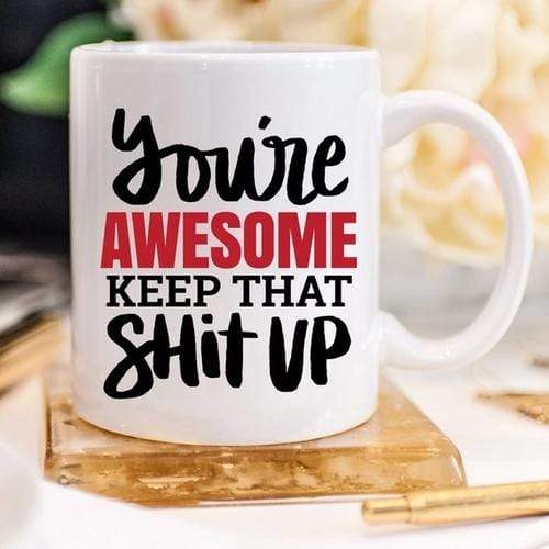 Magenta Shadow Gifts 11oz Coffee Mug - You're Awesome. Keep That Shit