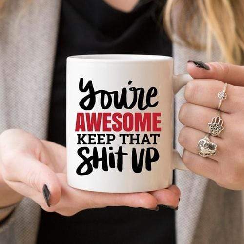 Magenta Shadow Gifts 11oz Coffee Mug - You're Awesome. Keep That Shit