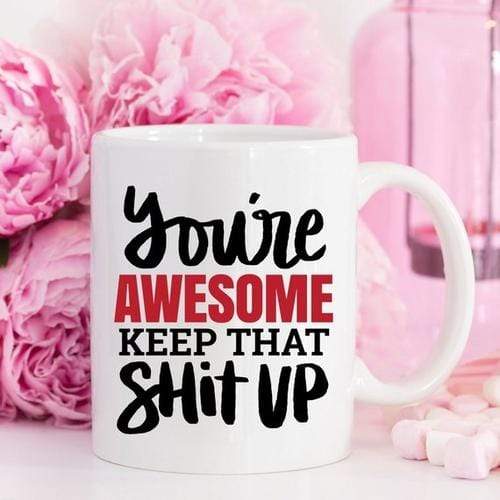 Magenta Shadow Gifts 11oz Coffee Mug - You're Awesome. Keep That Shit
