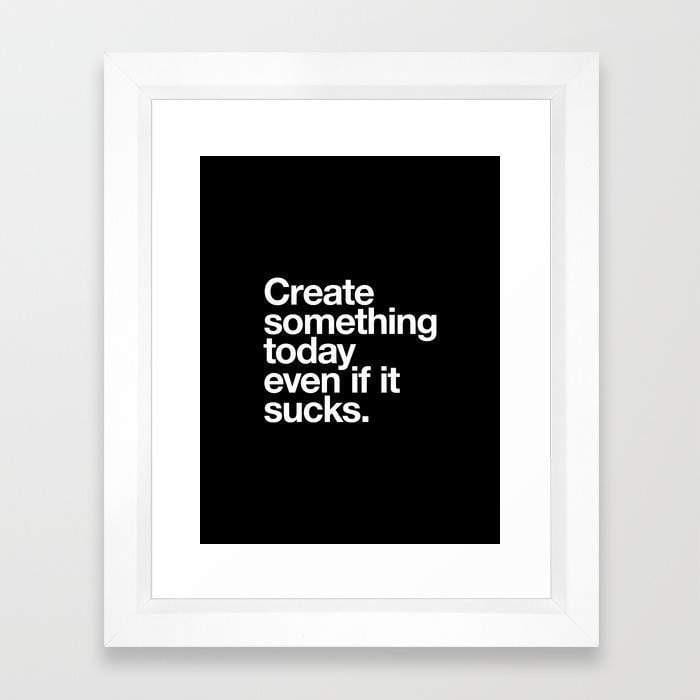 Scorpius Home Decor Create Something Today Even If It Sucks Frame