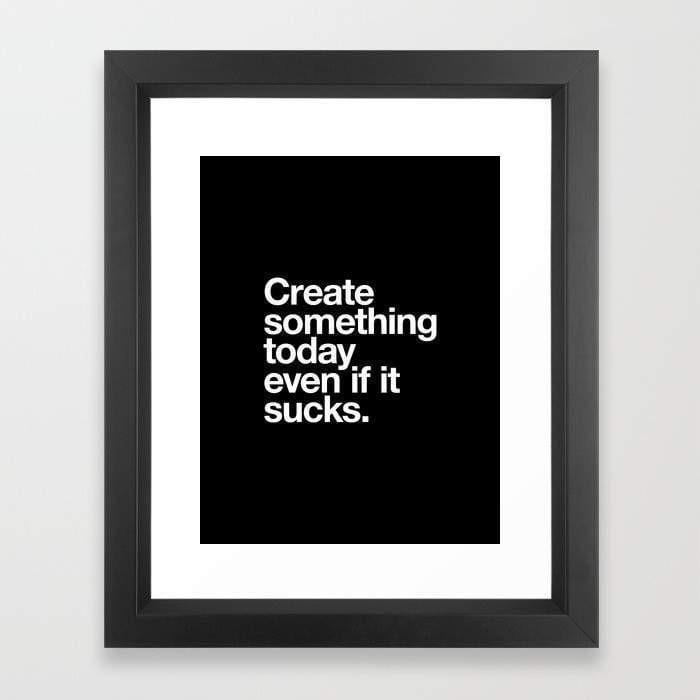 Scorpius Home Decor Create Something Today Even If It Sucks Frame